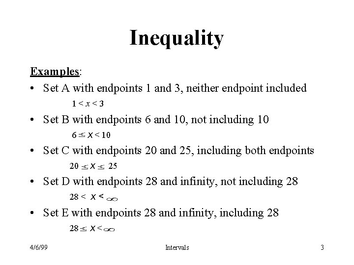 Inequality Examples: • Set A with endpoints 1 and 3, neither endpoint included 1<x<3