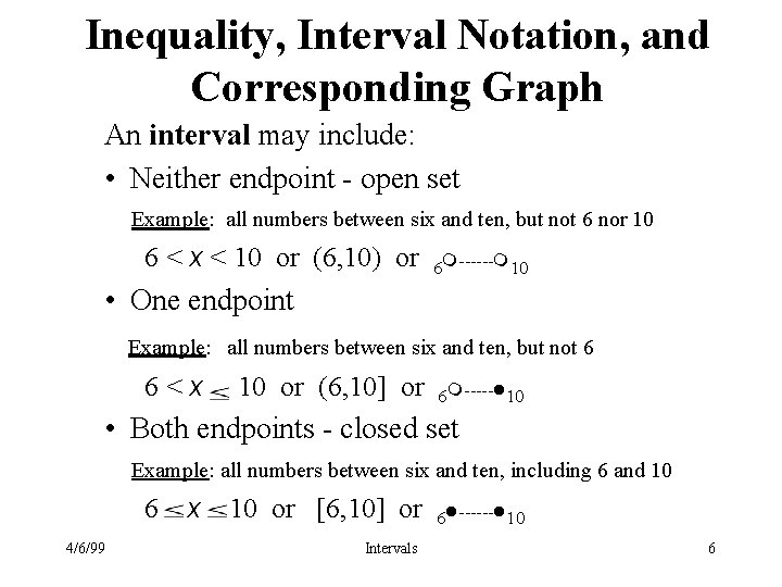 Inequality, Interval Notation, and Corresponding Graph An interval may include: • Neither endpoint -