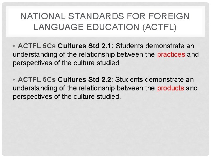 NATIONAL STANDARDS FOREIGN LANGUAGE EDUCATION (ACTFL) • ACTFL 5 Cs Cultures Std 2. 1: