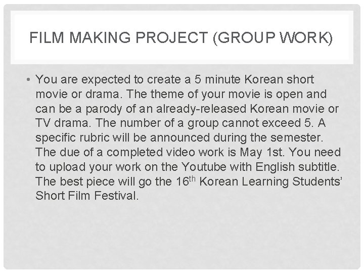 FILM MAKING PROJECT (GROUP WORK) • You are expected to create a 5 minute