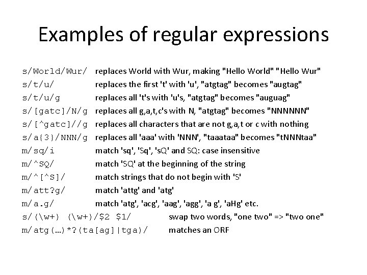 Examples of regular expressions s/World/Wur/ replaces World with Wur, making "Hello World" "Hello Wur"