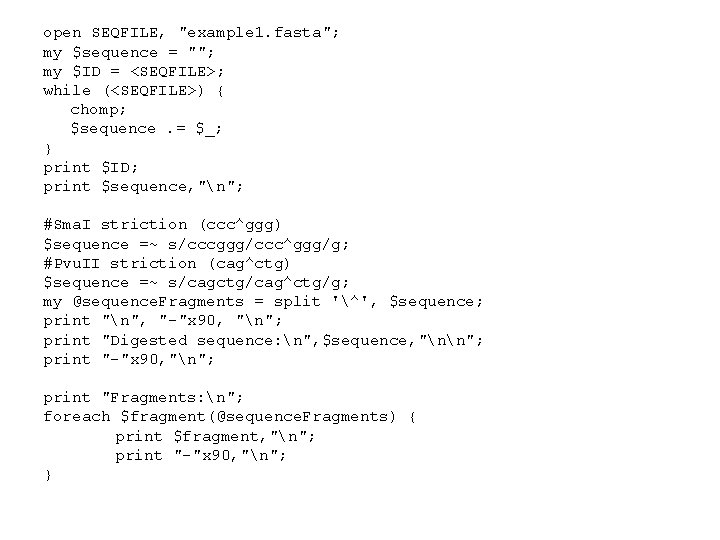 open SEQFILE, "example 1. fasta"; my $sequence = ""; my $ID = <SEQFILE>; while