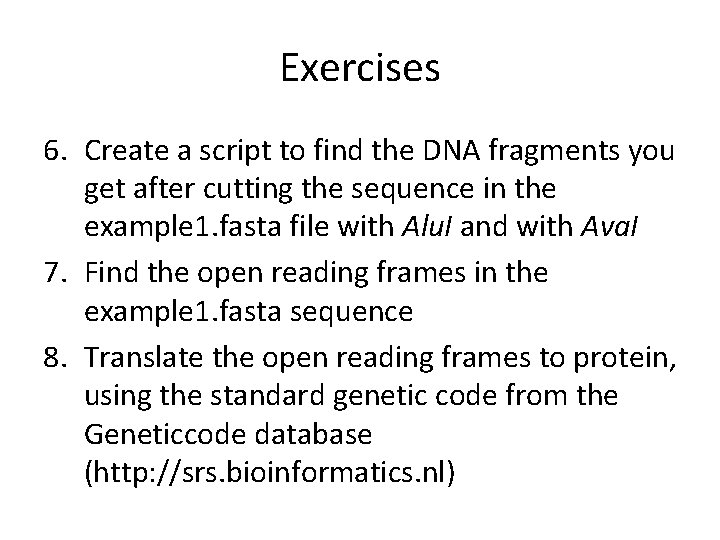 Exercises 6. Create a script to find the DNA fragments you get after cutting