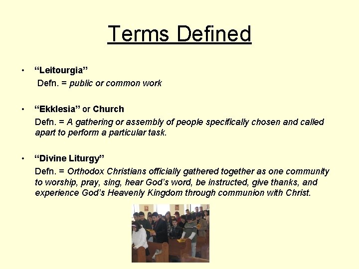 Terms Defined • “Leitourgia” Defn. = public or common work • “Ekklesia” or Church