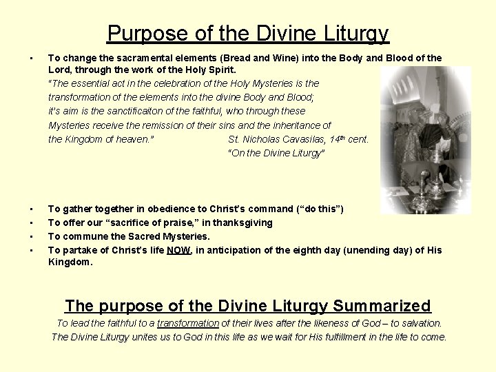 Purpose of the Divine Liturgy • To change the sacramental elements (Bread and Wine)