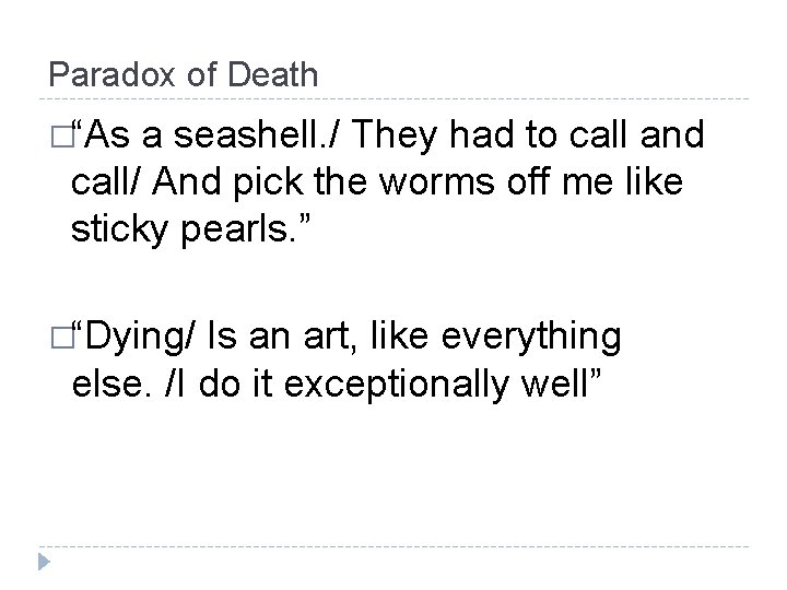Paradox of Death �“As a seashell. / They had to call and call/ And