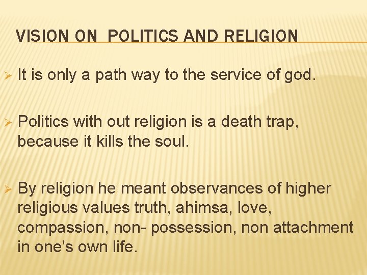VISION ON POLITICS AND RELIGION Ø It is only a path way to the