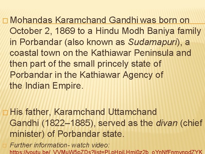 � Mohandas Karamchand Gandhi was born on October 2, 1869 to a Hindu Modh