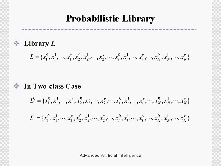 Probabilistic Library v Library L v In Two-class Case Advanced Artificial intelligence 