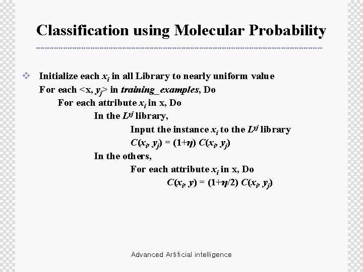 Classification using Molecular Probability v Initialize each xi in all Library to nearly uniform