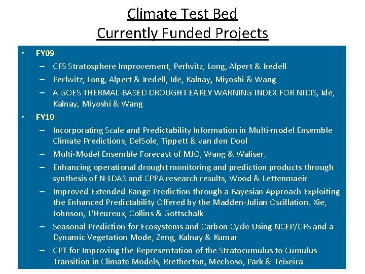 Climate Test Bed Currently Funded Projects • • FY 09 – CFS Stratosphere Improvement,