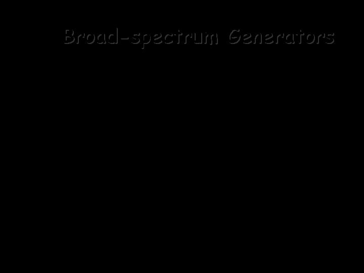 Broad-spectrum Generators • Torsional Flutter – Tacoma Narrows Bridge & Blade of Grass •