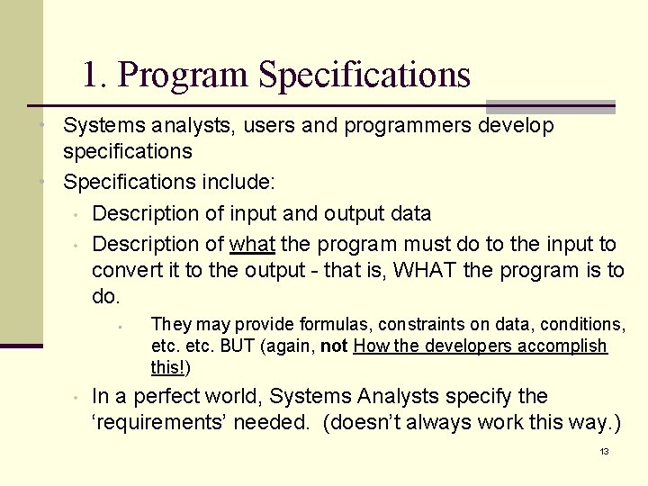 1. Program Specifications • Systems analysts, users and programmers develop specifications • Specifications include: 1. Program Specifications • Systems analysts, users and programmers develop specifications • Specifications include: