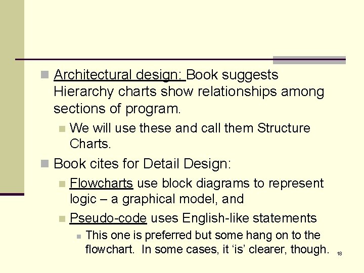 n Architectural design: Book suggests Hierarchy charts show relationships among sections of program. n n Architectural design: Book suggests Hierarchy charts show relationships among sections of program. n