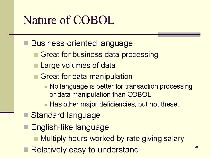 Nature of COBOL n Business-oriented language n Great for business data processing n Large Nature of COBOL n Business-oriented language n Great for business data processing n Large