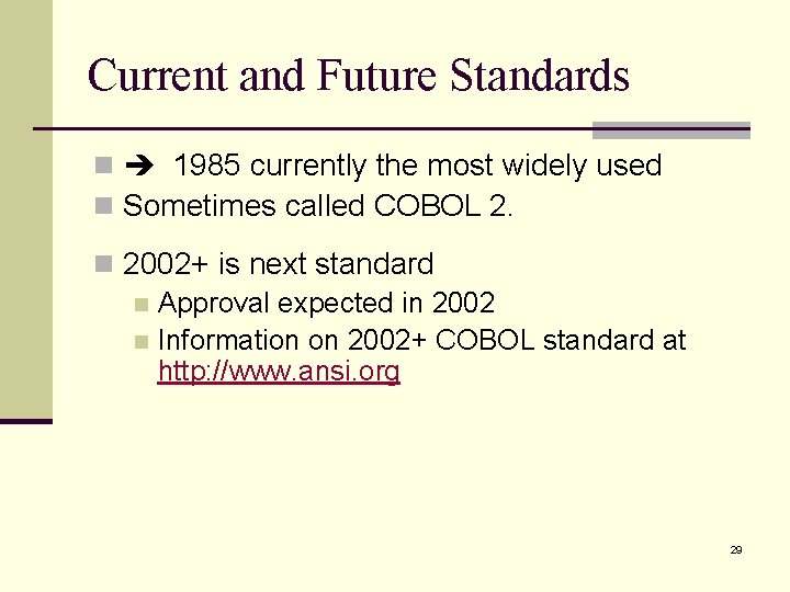 Current and Future Standards n 1985 currently the most widely used n Sometimes called Current and Future Standards n 1985 currently the most widely used n Sometimes called