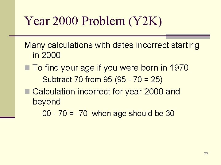 Year 2000 Problem (Y 2 K) Many calculations with dates incorrect starting in 2000 Year 2000 Problem (Y 2 K) Many calculations with dates incorrect starting in 2000
