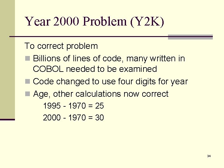 Year 2000 Problem (Y 2 K) To correct problem n Billions of lines of Year 2000 Problem (Y 2 K) To correct problem n Billions of lines of