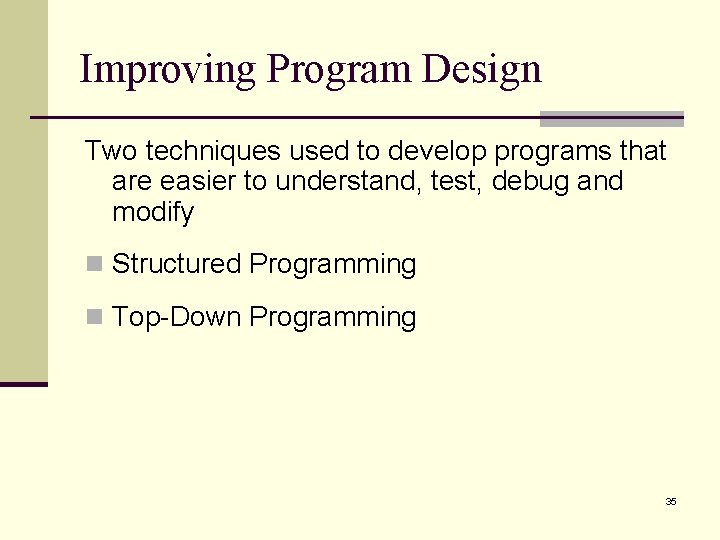 Improving Program Design Two techniques used to develop programs that are easier to understand, Improving Program Design Two techniques used to develop programs that are easier to understand,