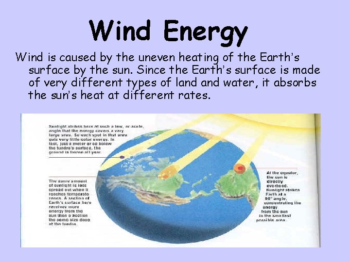 Wind Energy Wind is caused by the uneven heating of the Earth’s surface by