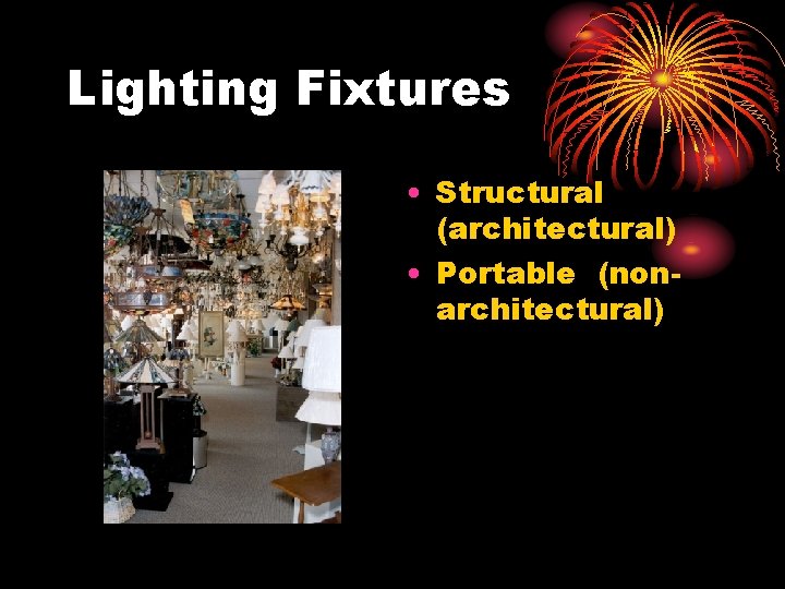 Lighting Fixtures • Structural (architectural) • Portable (nonarchitectural) 