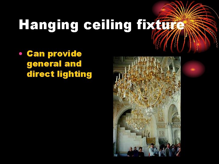 Hanging ceiling fixture • Can provide general and direct lighting 