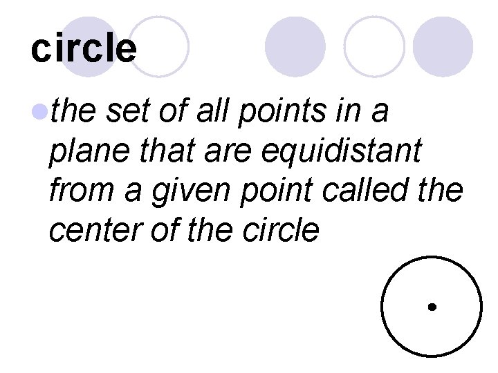 circle lthe set of all points in a plane that are equidistant from a