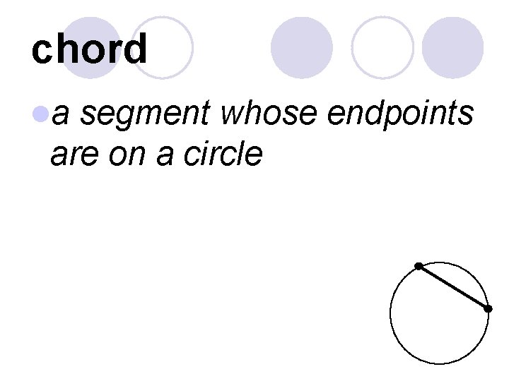 chord la segment whose endpoints are on a circle 