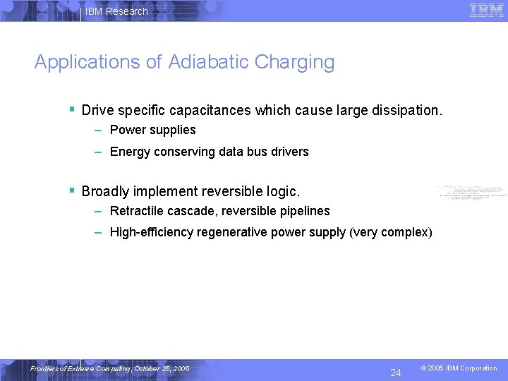 IBM Research Applications of Adiabatic Charging § Drive specific capacitances which cause large dissipation.