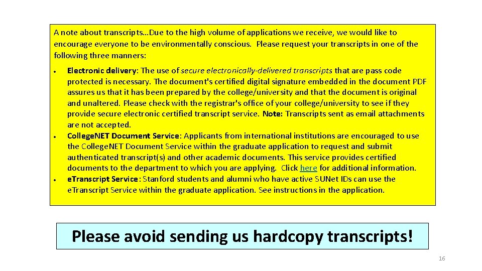 A note about transcripts…Due to the high volume of applications we receive, we would