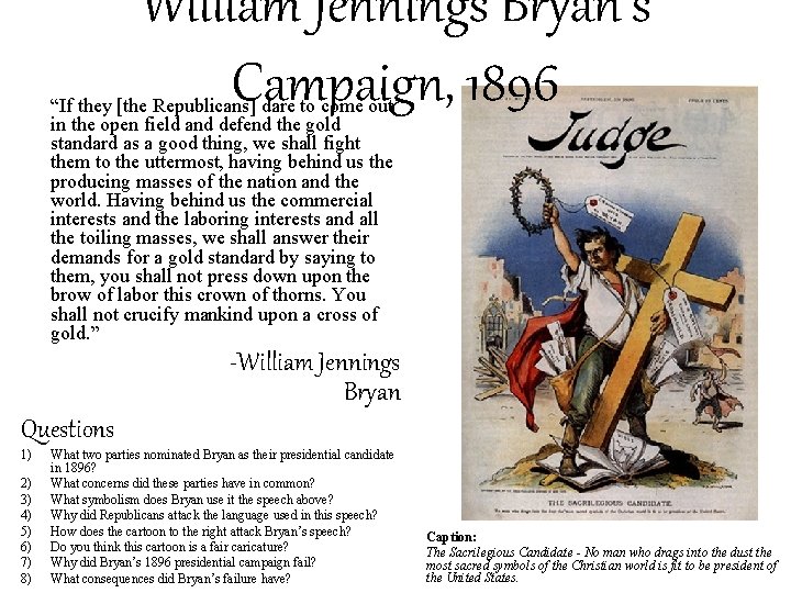 William Jennings Bryan’s Campaign, 1896 “If they [the Republicans] dare to come out in