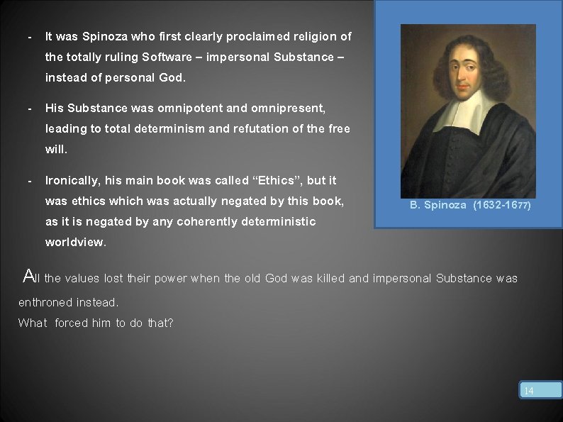 - It was Spinoza who first clearly proclaimed religion of the totally ruling Software