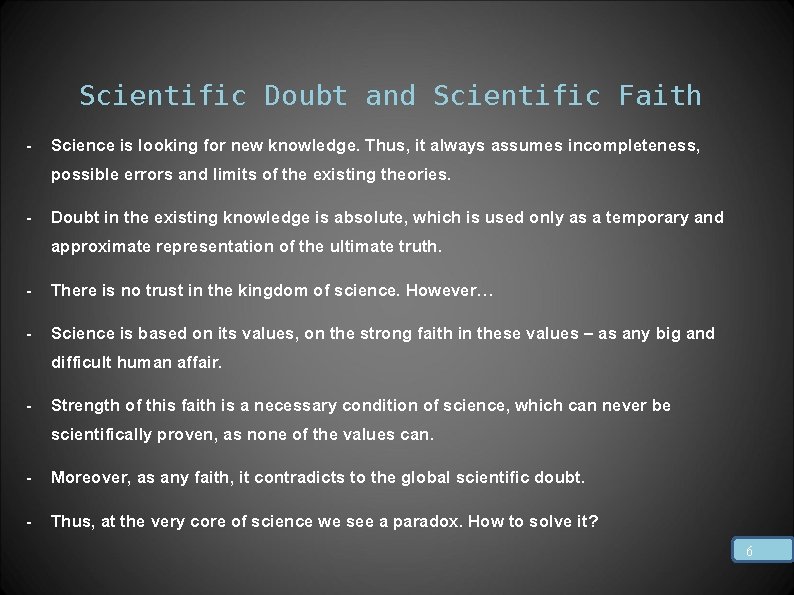 Scientific Doubt and Scientific Faith - Science is looking for new knowledge. Thus, it