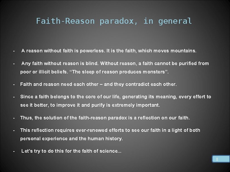 Faith-Reason paradox, in general - A reason without faith is powerless. It is the