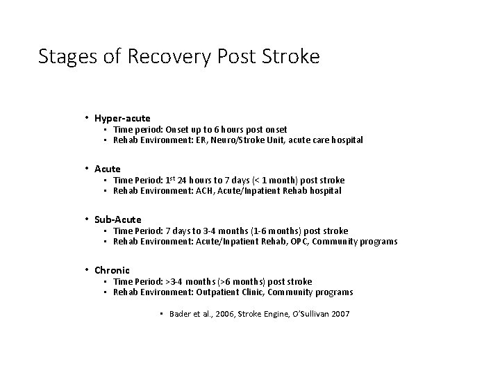 Stages of Recovery Post Stroke • Hyper-acute • Time period: Onset up to 6