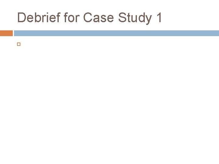 Debrief for Case Study 1 