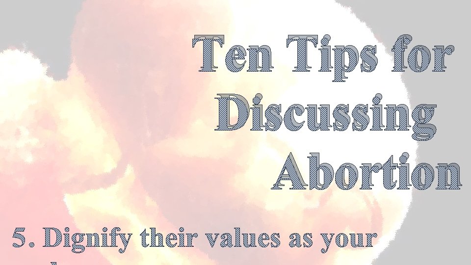 Ten Tips for Discussing Abortion 