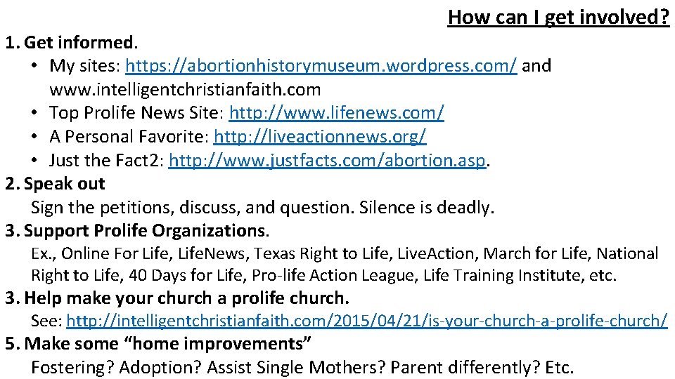 How can I get involved? 1. Get informed. • My sites: https: //abortionhistorymuseum. wordpress.