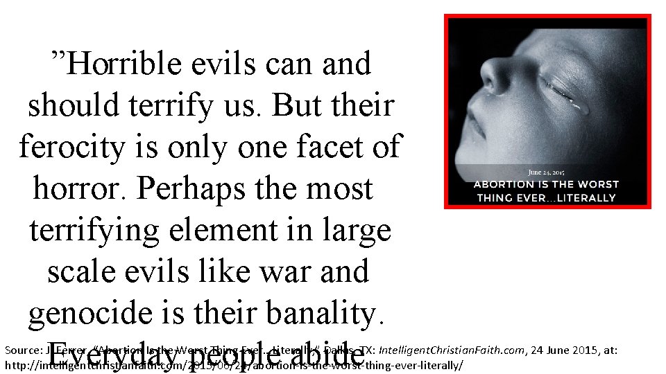 ”Horrible evils can and should terrify us. But their ferocity is only one facet