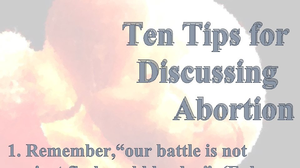 Ten Tips for Discussing Abortion 