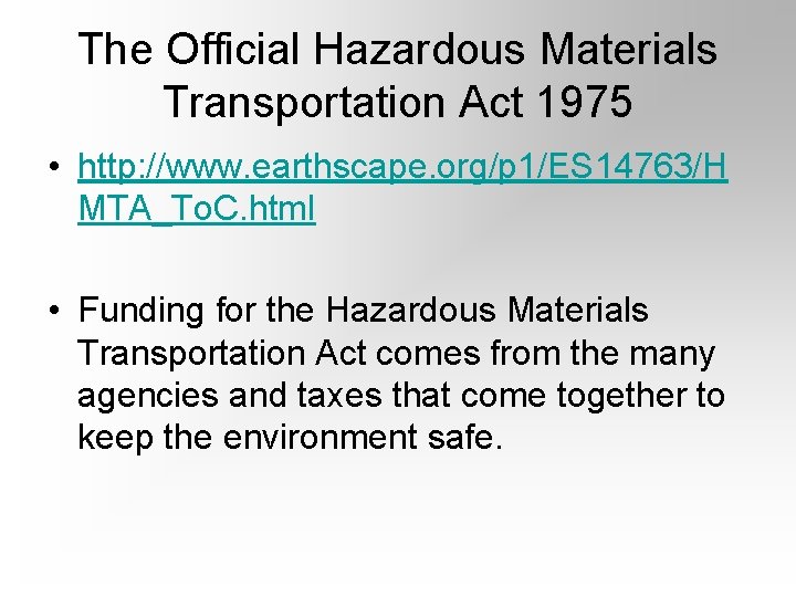 The Official Hazardous Materials Transportation Act 1975 • http: //www. earthscape. org/p 1/ES 14763/H The Official Hazardous Materials Transportation Act 1975 • http: //www. earthscape. org/p 1/ES 14763/H