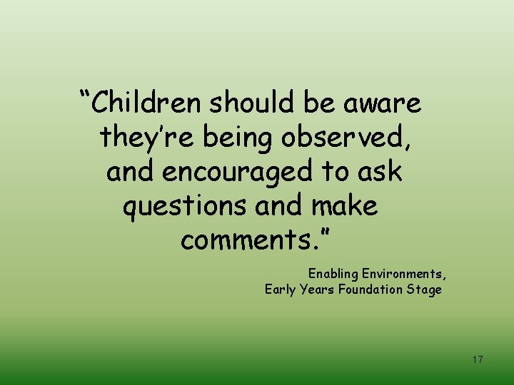 “Children should be aware they’re being observed, and encouraged to ask questions and make