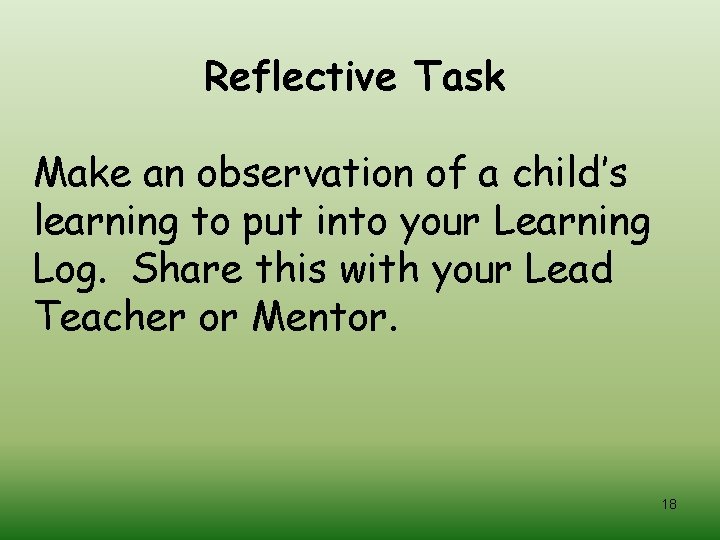 Reflective Task Make an observation of a child’s learning to put into your Learning