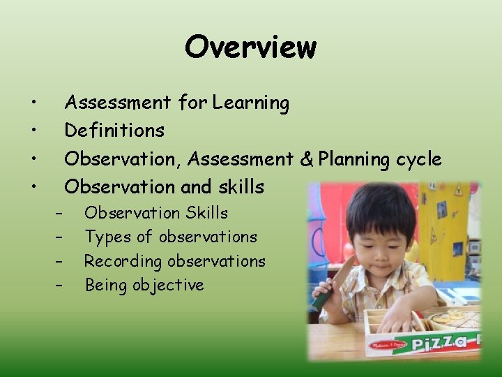 Overview • • Assessment for Learning Definitions Observation, Assessment & Planning cycle Observation and