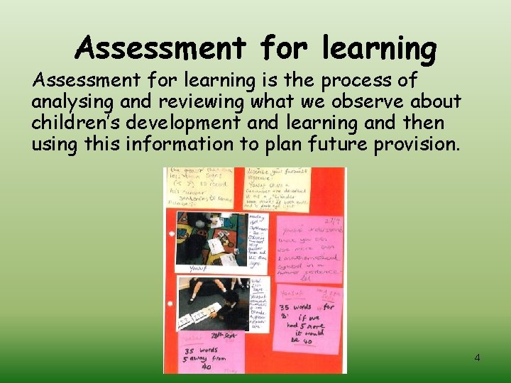 Assessment for learning is the process of analysing and reviewing what we observe about