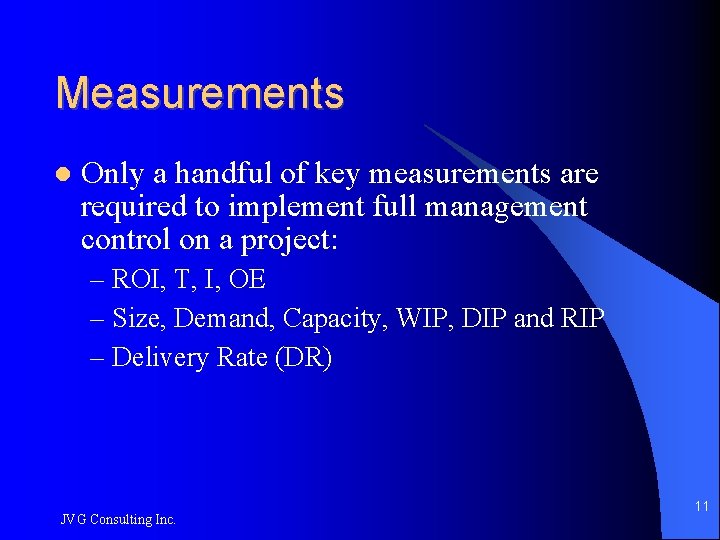 Measurements Only a handful of key measurements are required to implement full management control