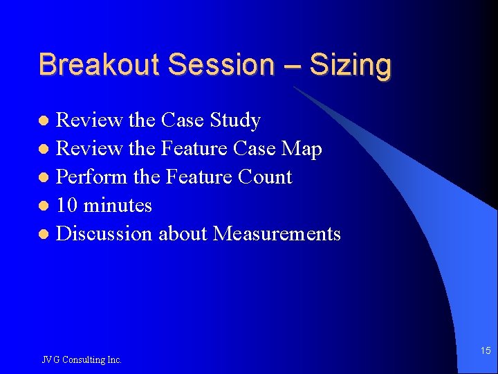 Breakout Session – Sizing Review the Case Study Review the Feature Case Map Perform