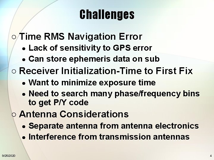 Challenges ○ Time RMS Navigation Error Lack of sensitivity to GPS error ● Can