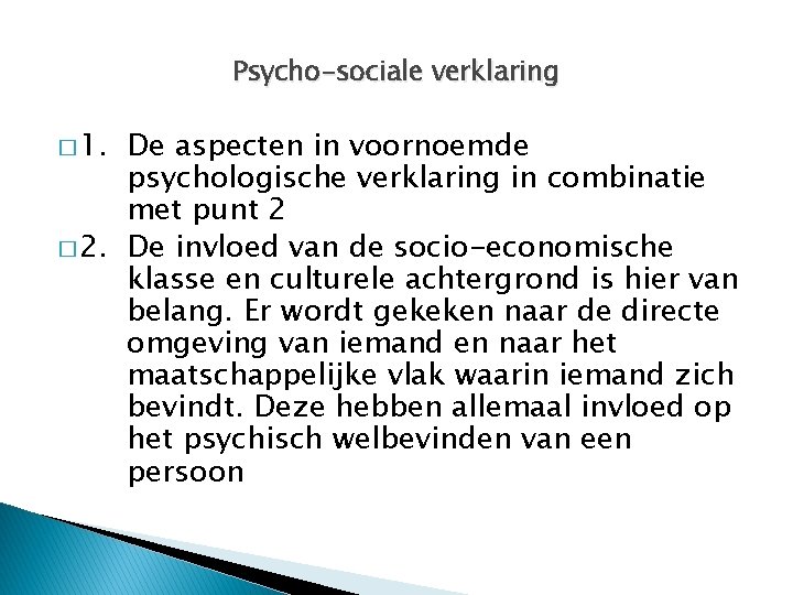 Psycho-sociale verklaring � 1. De aspecten in voornoemde psychologische verklaring in combinatie met punt