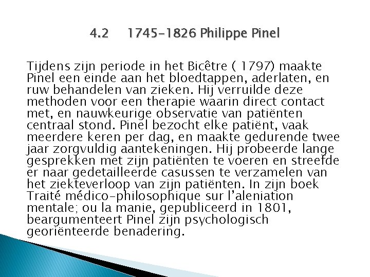 4. 2 1745 -1826 Philippe Pinel Tijdens zijn periode in het Bicêtre ( 1797)